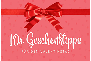 10x Geschenkideen für den Valentinstag