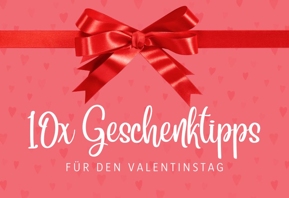 10x Geschenkideen für den Valentinstag
